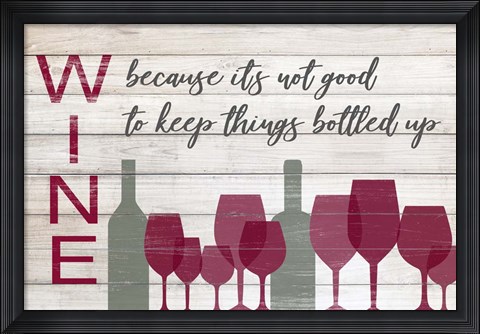Framed Not Good To Keep Things Bottled Up Print