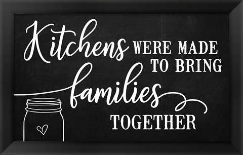 Framed Kitchens Bring Families Together Print