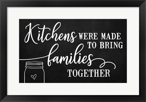 Framed Kitchens Bring Families Together Print