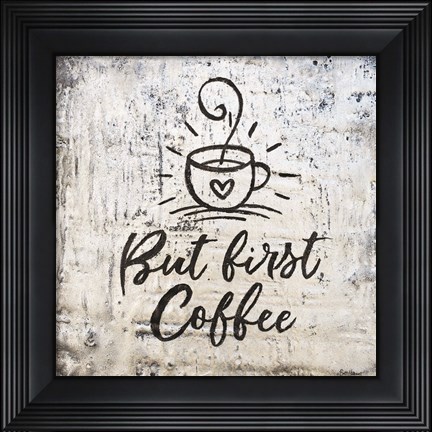 Framed But First Coffee Print