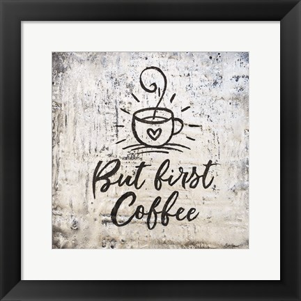 Framed But First Coffee Print