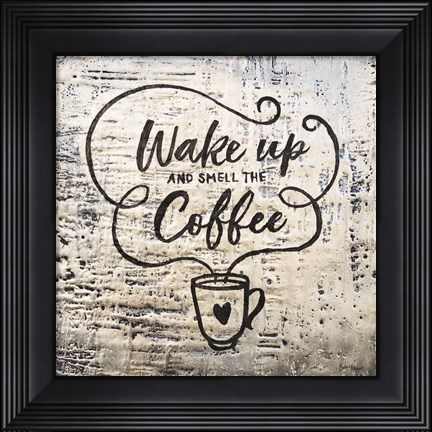 Framed Wake Up and Smell the Coffee Print