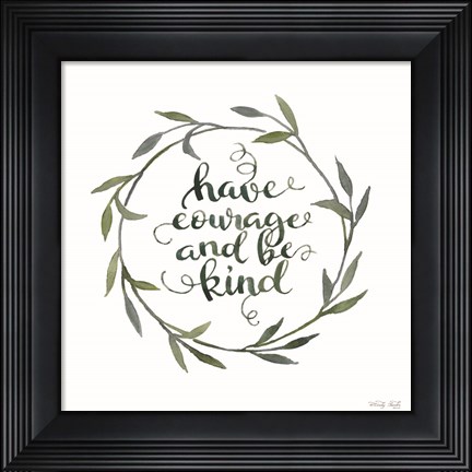 Framed Have Courage and Be Kind Print