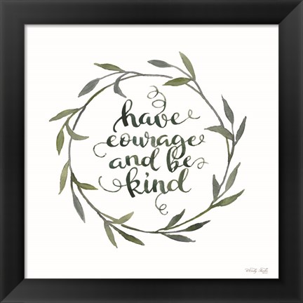 Framed Have Courage and Be Kind Print