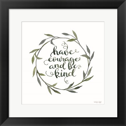Framed Have Courage and Be Kind Print