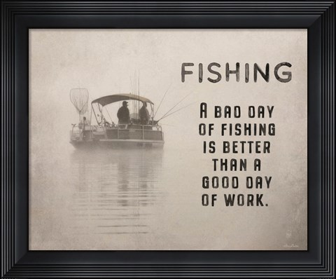 Framed Fishing is Better Print