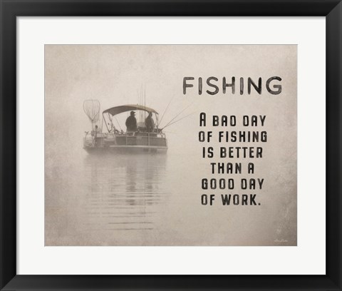 Framed Fishing is Better Print