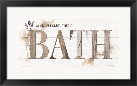 Framed When in Doubt, Take a Bath Print