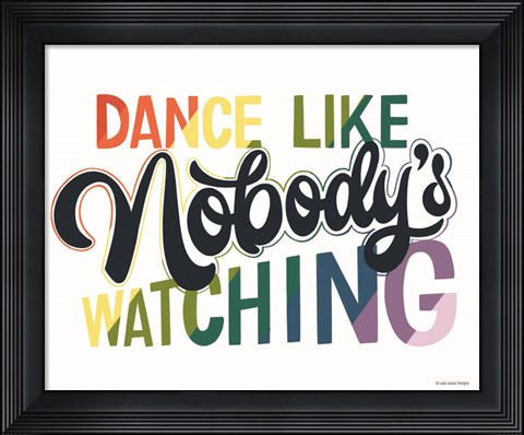 Framed Dance Like Nobody&#39;s Watching Print