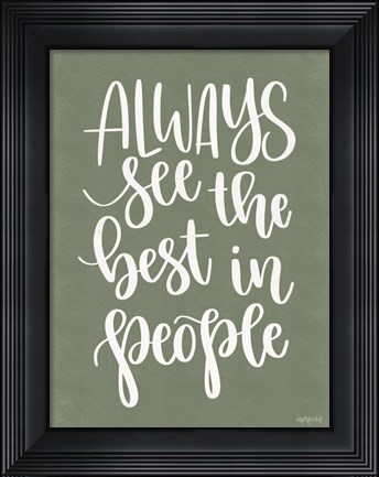 Framed Always See the Best in People Print