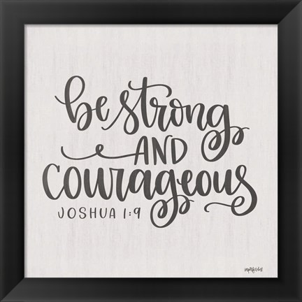 Framed Be Strong and Courageous Print