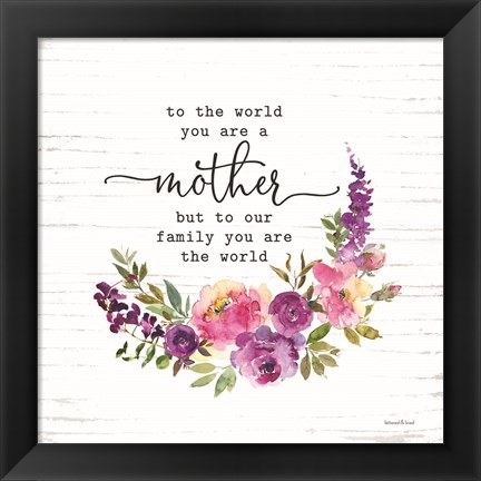 Framed Mother - To Our Family You are the World Print