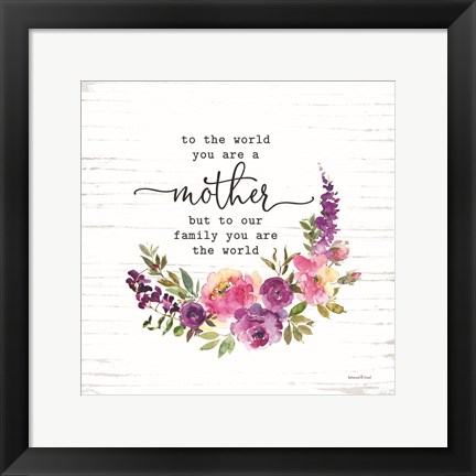 Framed Mother - To Our Family You are the World Print