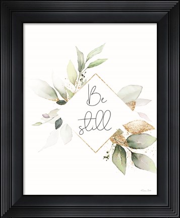 Framed Be Still Print