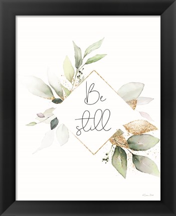 Framed Be Still Print