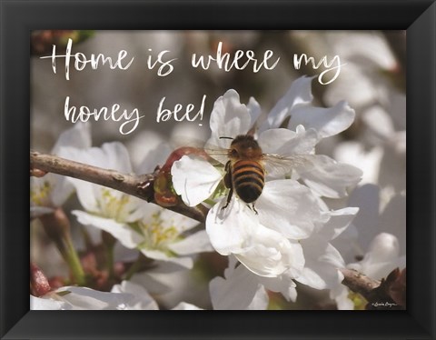 Framed Home is Where My Honey Bee! Print