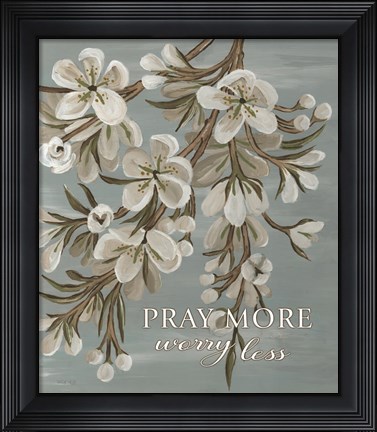 Framed Pray More, Worry Less Print