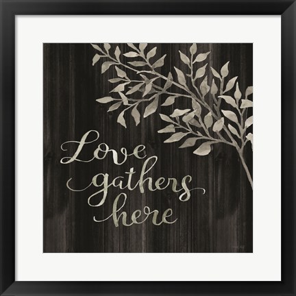 Framed Love Gathers Here Print