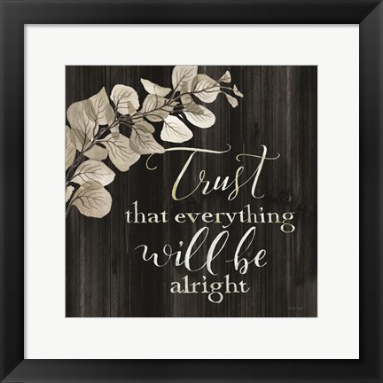 Framed Trust That Everything Will be Alright Print