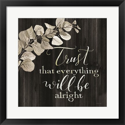 Framed Trust That Everything Will be Alright Print