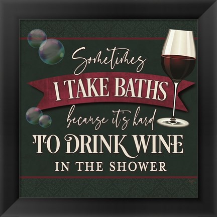 Framed it&#39;s Hard to Drink Wine in the Shower Print