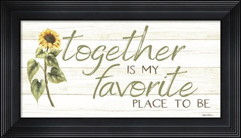 Framed Together is My Favorite Place to Be Print