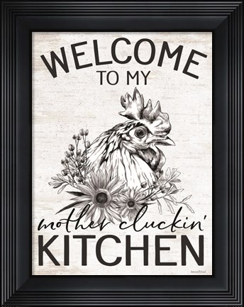 Framed Welcome to My Mother Cluckin&#39; Kitchen Print