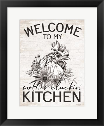 Framed Welcome to My Mother Cluckin&#39; Kitchen Print