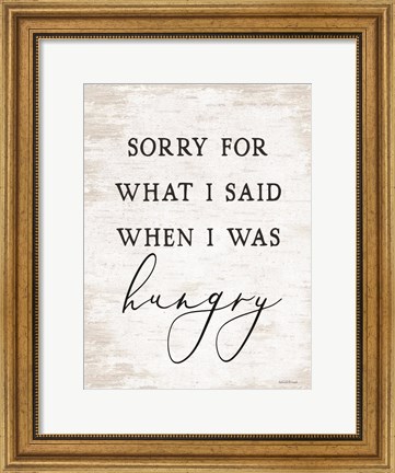 Framed Sorry For What I Said Print