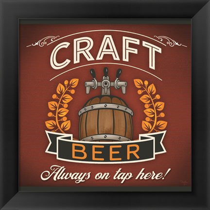 Framed Always on Tap Print