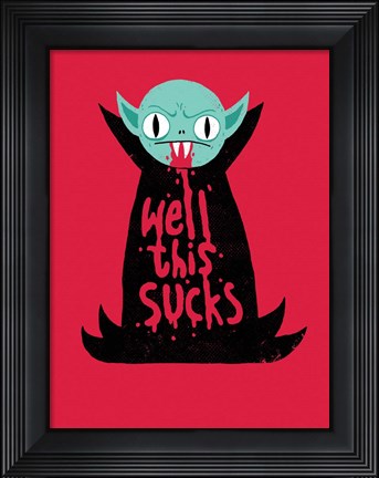 Framed Well This Sucks Print