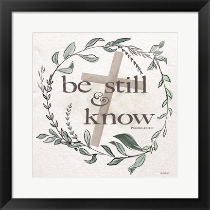 Framed Be Still &amp; Know Print