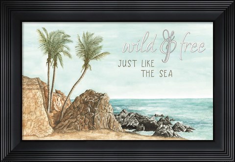 Framed Wild &amp; Free Just like the Sea Print