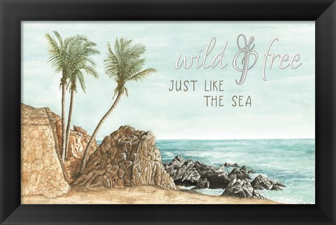 Framed Wild &amp; Free Just like the Sea Print