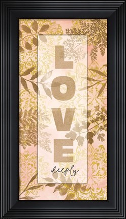Framed Love Deeply Print