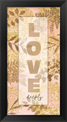 Framed Love Deeply Print