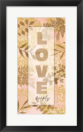 Framed Love Deeply Print