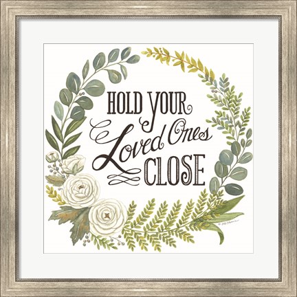 Framed Hold Your Loved Ones Close Print