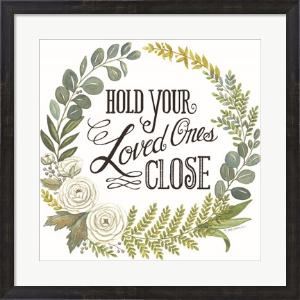 Framed Hold Your Loved Ones Close Print