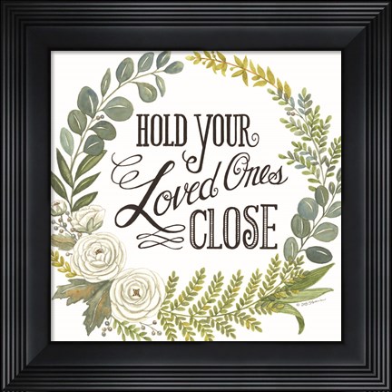 Framed Hold Your Loved Ones Close Print