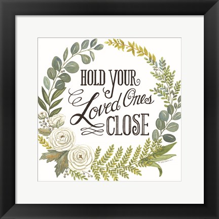 Framed Hold Your Loved Ones Close Print