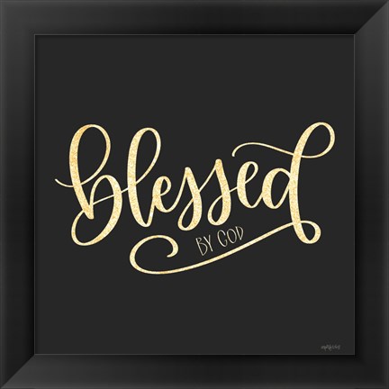 Framed Blessed by God Print