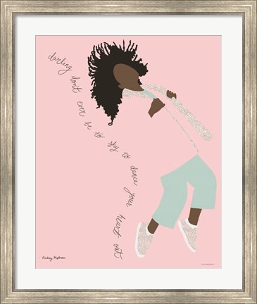 Framed Dance Your Heart Out Print