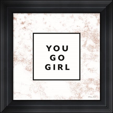 Framed You Go Girl Print