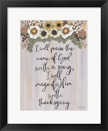 Framed I Will Praise the Name of God Print