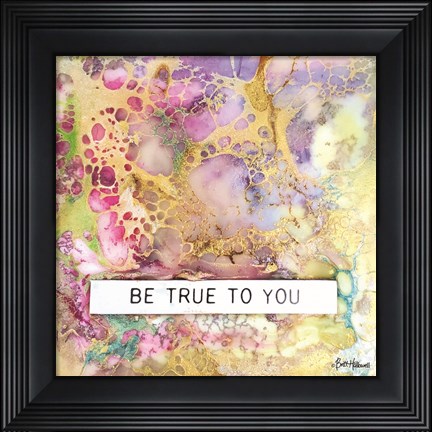 Framed Be True to You Print