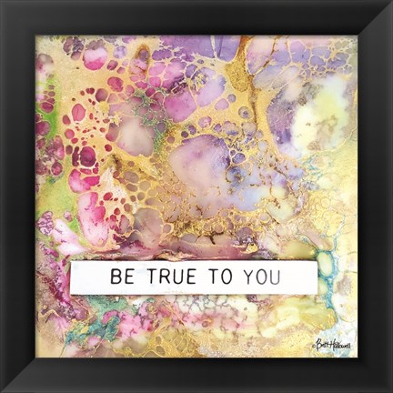 Framed Be True to You Print