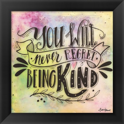 Framed Never Regret Being Kind Print