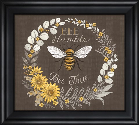 Framed Bee Humble, Bee True Print