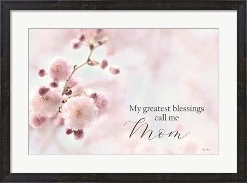 Framed My Greatest Blessings Call Me Mom Print